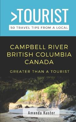 Book cover for Greater Than a Tourist- Campbell River British Columbia Canada