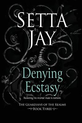 Denying Ecstasy by Setta Jay