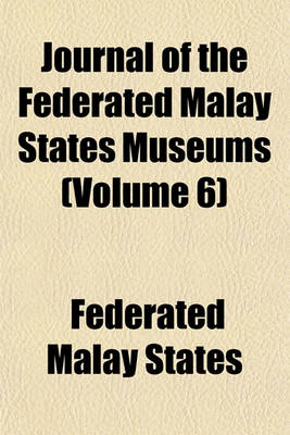 Book cover for Journal of the Federated Malay States Museums (Volume 6)