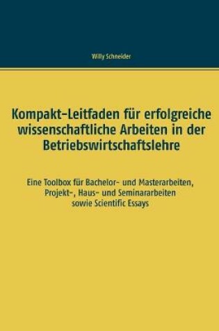 Cover of Kompakt-Leitfaden für erfolgreiche wissenschaftliche Arbeiten in der Betriebswirtschaftslehre