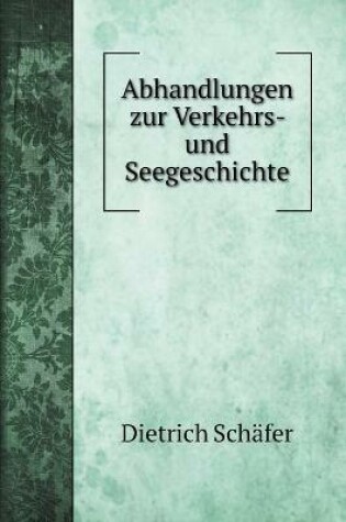 Cover of Abhandlungen zur Verkehrs- und Seegeschichte