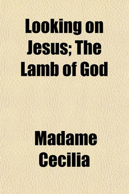 Book cover for Looking on Jesus; The Lamb of God