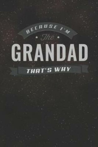 Cover of Because I'm The Grandad That's Why