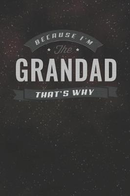 Book cover for Because I'm The Grandad That's Why