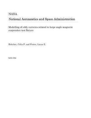 Book cover for Modelling of Eddy Currents Related to Large Angle Magnetic Suspension Test Fixture