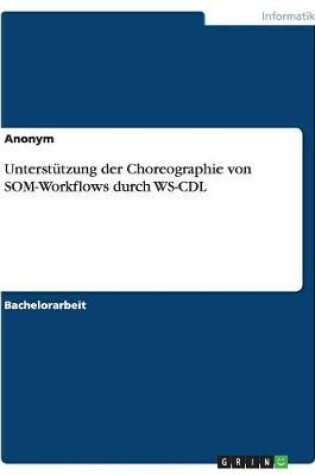 Cover of Unterstützung der Choreographie von SOM-Workflows durch WS-CDL