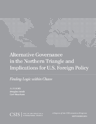 Cover of Alternative Governance in the Northern Triangle and Implications for U.S. Foreign Policy