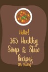 Book cover for Hello! 365 Healthy Soup & Stew Recipes