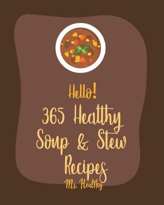 Cover of Hello! 365 Healthy Soup & Stew Recipes