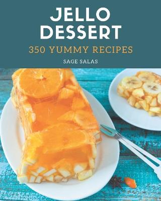 Book cover for 350 Yummy Jello Dessert Recipes