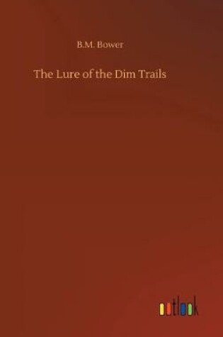 Cover of The Lure of the Dim Trails