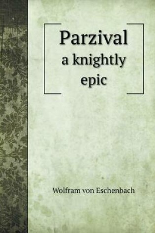 Cover of Parzival a knightly epic