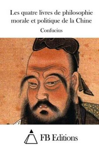 Cover of Les Quatre Livres de Philosophie Morale Et Politique de la Chine