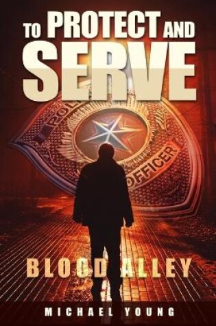Cover of To Protect and Serve Blood Alley