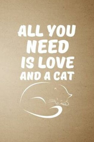 Cover of All You Need Is Love and a Cat A5 Lined Notebook