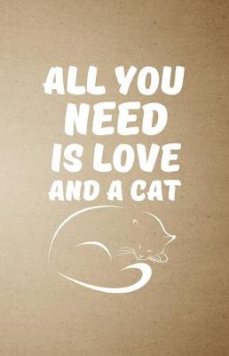 Book cover for All You Need Is Love and a Cat A5 Lined Notebook