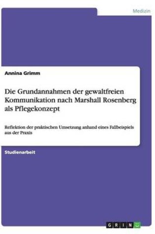 Cover of Die Grundannahmen der gewaltfreien Kommunikation nach Marshall Rosenberg als Pflegekonzept