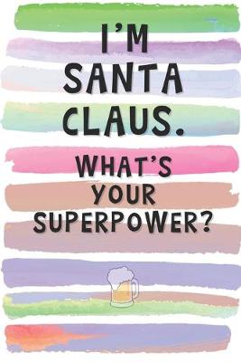 Book cover for I'm Santa Claus. What's Your Superpower?