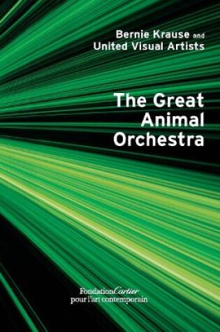 Cover of Bernie Krause and United Visual Artists, The Great Animal Orchestra