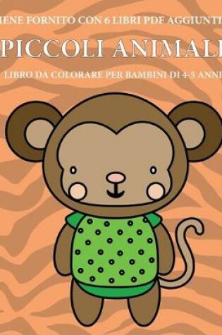 Cover of Libro da colorare per bambini di 4-5 anni (Piccoli animali)