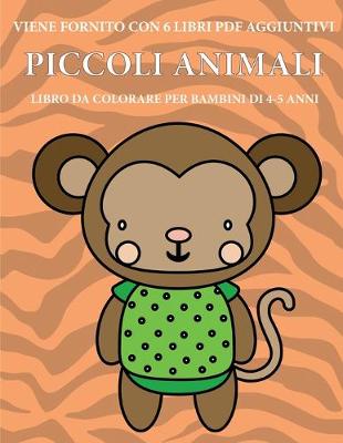 Cover of Libro da colorare per bambini di 4-5 anni (Piccoli animali)