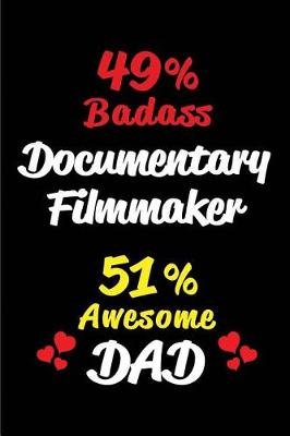 Book cover for 49% Badass Documentary Filmmaker 51% Awesome Dad