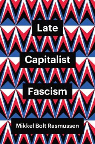 Cover of Late Capitalist Fascism