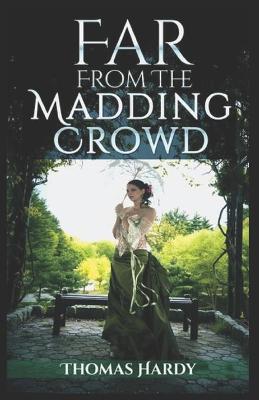 Book cover for Far from the Madding Crowd-Thomas Hardy Original Edition(Annotated) Illustrated