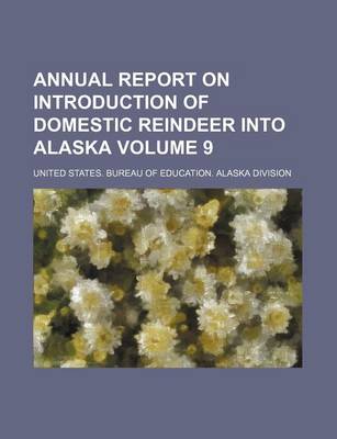 Book cover for Annual Report on Introduction of Domestic Reindeer Into Alaska Volume 9