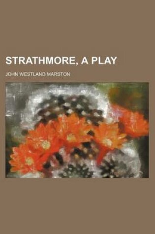 Cover of Strathmore, a Play