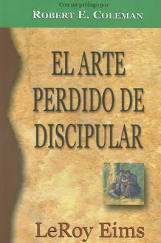 Cover of El Arte Perdido de Discipular