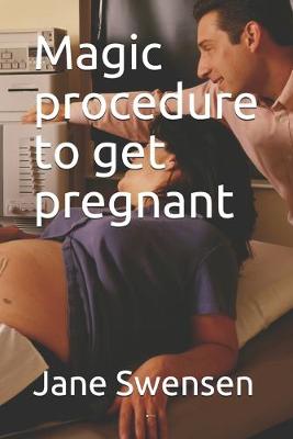 Cover of Magic procedure to get pregnant