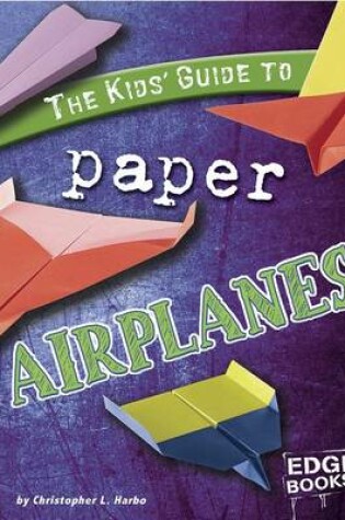 Cover of The Kids' Guide to Paper Airplanes