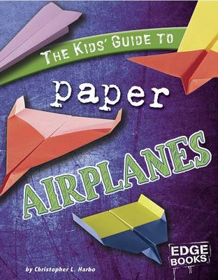 Book cover for The Kids' Guide to Paper Airplanes