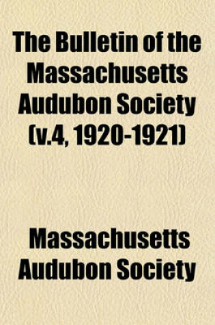 Cover of The Bulletin of the Massachusetts Audubon Society (V.4, 1920-1921)