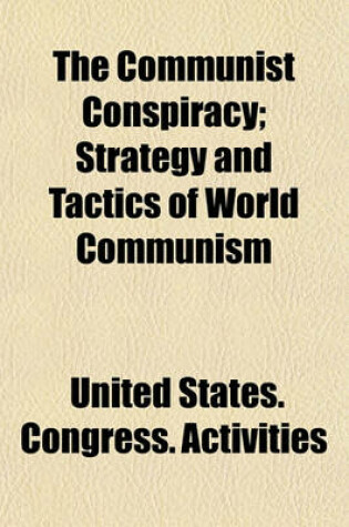 Cover of The Communist Conspiracy; Strategy and Tactics of World Communism