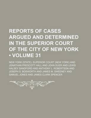 Book cover for Reports of Cases Argued and Determined in the Superior Court of the City of New York (Volume 31 )