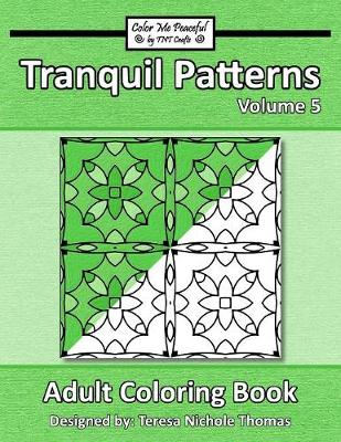 Cover of Tranquil Patterns Adult Coloring Book, Volume 5