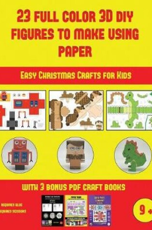 Cover of Easy Christmas Crafts for Kids (23 Full Color 3D Figures to Make Using Paper)