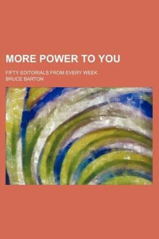 Cover of More Power to You; Fifty Editorials from Every Week