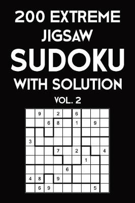 Book cover for 200 Extreme Jigsaw Sudoku With Solution Vol. 2