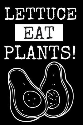 Book cover for LETTUCE Eat Plants!