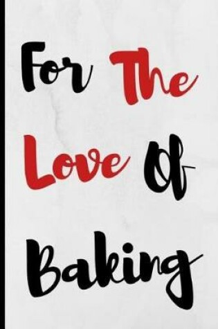Cover of For The Love Of Baking