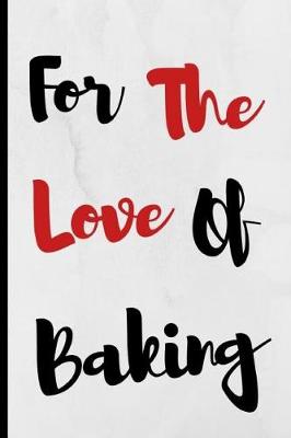 Book cover for For The Love Of Baking