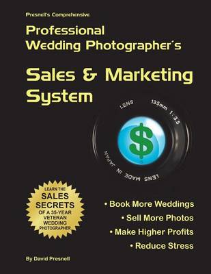Cover of Presnell's Comprehensive Professional Wedding Photographer's Sales & Marketing System