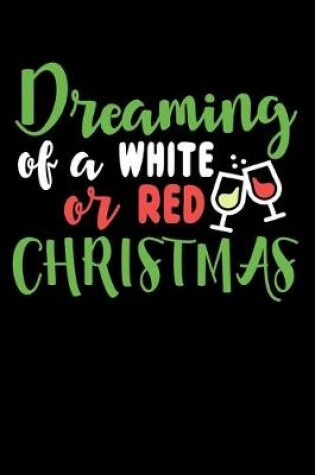 Cover of Dreaming Of A White Or Red Christmas