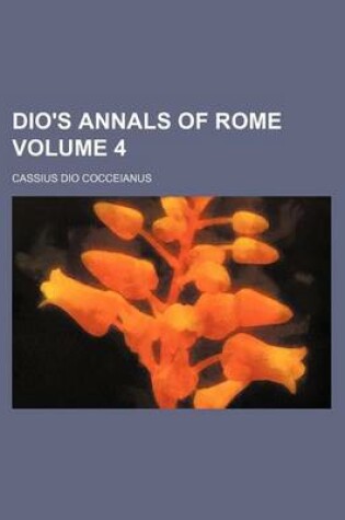 Cover of Dio's Annals of Rome Volume 4