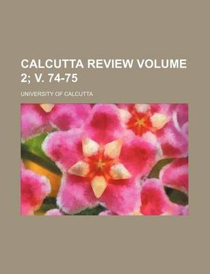 Book cover for Calcutta Review Volume 2; V. 74-75