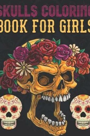 Cover of Skulls Coloring Book for Girls