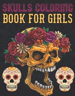 Book cover for Skulls Coloring Book for Girls